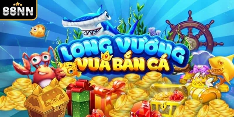 Giới thiệu về bắn cá Long Vương Giới thiệu về bắn cá Long Vương