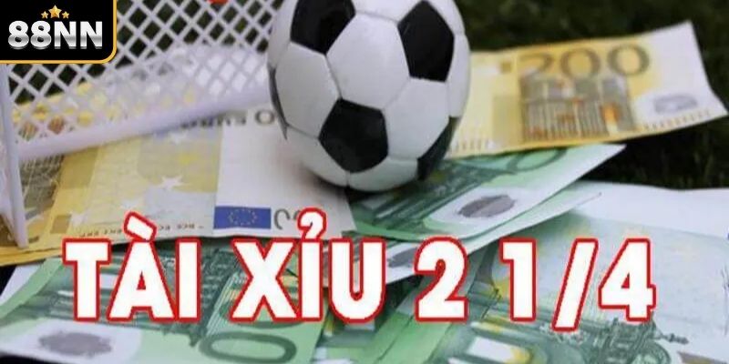 Kèo tài xỉu là gì 2 1/4 trái Kèo tài xỉu là gì 2 1/4 trái
