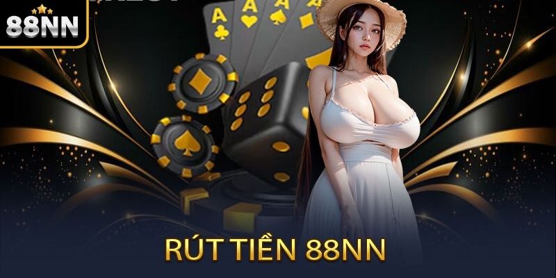 Điều kiện rút tiền 88NN Điều kiện rút tiền 88NN